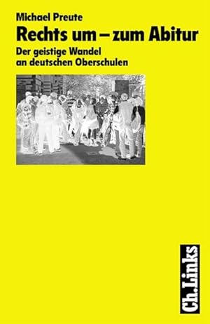 Bild des Verkufers fr Rechts um - zum Abitur: Der geistige Wandel an deutschen Oberschulen zum Verkauf von CSG Onlinebuch GMBH