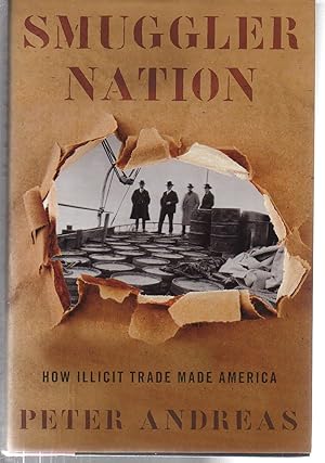 Immagine del venditore per Smuggler Nation: How Illicit Trade Made America venduto da EdmondDantes Bookseller