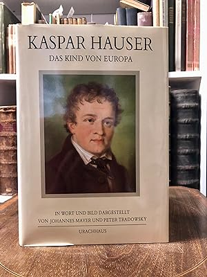 Imagen del vendedor de Kaspar Hauser. Das Kind von Europa. In Wort und Bild dargestellt. a la venta por Antiquariat Seibold