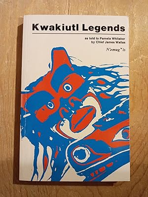 Seller image for Kwakiutl Legends: as told to Pamela Whitaker by Chief James Wallas for sale by Singing Pebble Books