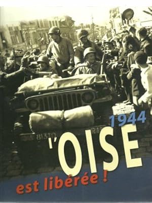 Image du vendeur pour 1944 l'Oise est libre mis en vente par Dmons et Merveilles