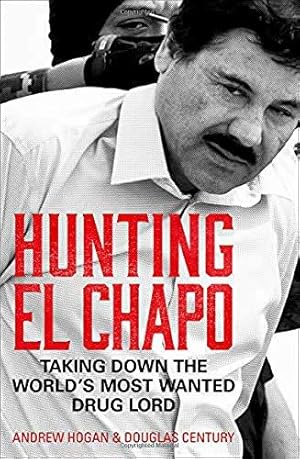 Seller image for Hunting El Chapo: Taking down the world  s most-wanted drug-lord for sale by WeBuyBooks