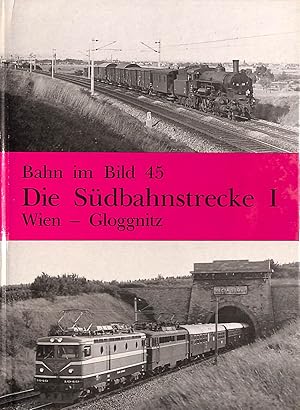 Die Südbahnstrecke Teil 1: Wien - Gloggnitz : dieser Band behandelt die Strecke Wien Südbahnhof -...