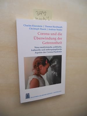 Bild des Verkufers fr Corona und die berwindung der Getrenntheit. Neue medizinische, kulturelle und anthroposophische Aspekte der Corona-Pandemie. zum Verkauf von Klaus Ennsthaler - Mister Book