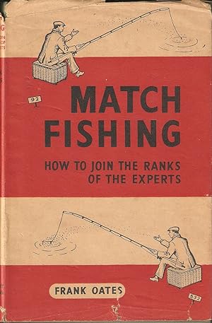 Image du vendeur pour MATCH-FISHING: HOW TO JOIN THE RANKS OF THE EXPERTS. By Frank Oates. mis en vente par Coch-y-Bonddu Books Ltd