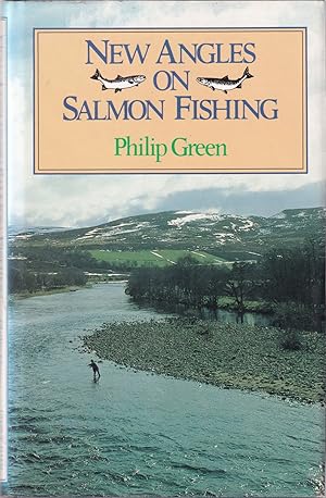Image du vendeur pour NEW ANGLES ON SALMON FISHING. By Captain Philip P.M. Green RN ret'd. Illustrated by Michael Loates. mis en vente par Coch-y-Bonddu Books Ltd