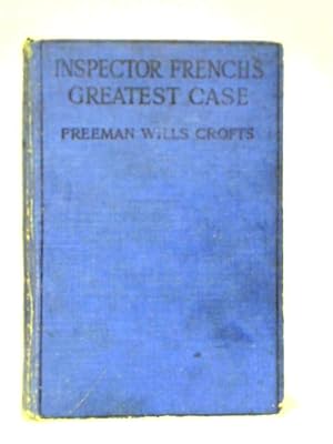 Bild des Verkufers fr Inspector French's Greatest Case zum Verkauf von World of Rare Books