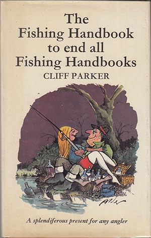 Seller image for THE FISHING HANDBOOK TO END ALL FISHING HANDBOOKS. By Cliff Parker. Illustrations by Derek Alder. for sale by Coch-y-Bonddu Books Ltd