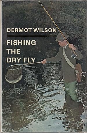 Seller image for FISHING THE DRY FLY. By Dermot Wilson. for sale by Coch-y-Bonddu Books Ltd