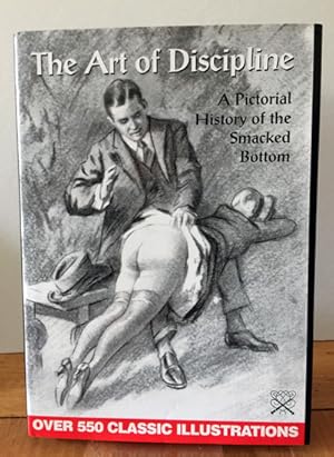 The Art of Discipline. A pictural History of the Smacked Bottom.