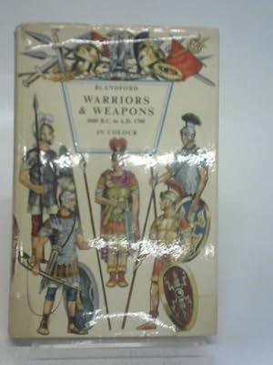 Imagen del vendedor de Warriors and Weapons 3000 B.C. to A.D. 1700 in Colour a la venta por World of Rare Books