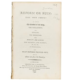 Bild des Verkufers fr Reform or Ruin: take your choice! In which the Conduct of the King, the Parliament, the Ministry, the Opposition,. is considered; and that Reform pointed out, which alone can Save the Country. zum Verkauf von Jarndyce, The 19th Century Booksellers