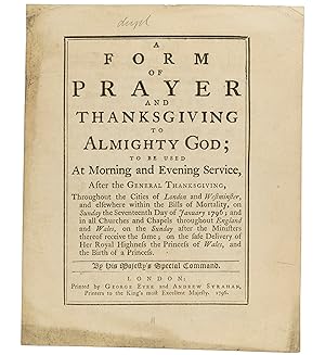 Bild des Verkufers fr A Form of Prayer and Thanksgiving to Almighty God; to be used at morning and evening service, after the general thanksgiving, throughout the cities of London and Westminster. on the safe delivery of Her Royal Highness the Princess of Wales, and the birth of a princess. To His Majesty's Special Command. zum Verkauf von Jarndyce, The 19th Century Booksellers