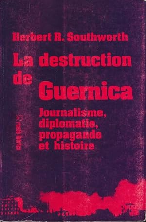 Imagen del vendedor de La destruction de Guernica. Journalisme, diplomatie, propagande et histoire a la venta por LIBRAIRIE GIL-ARTGIL SARL