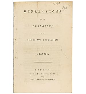 Image du vendeur pour Reflections on the Propriety of an Immediate Conclusion of Peace. mis en vente par Jarndyce, The 19th Century Booksellers