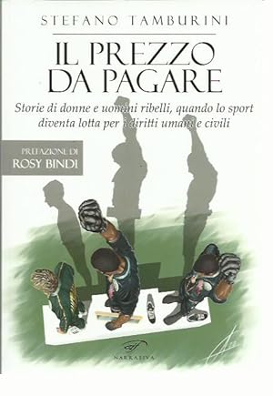 Bild des Verkufers fr Il prezzo da pagare. Storie di donne e uomini ribelli, quando lo sport diventa lotta per i diritti umani e civili zum Verkauf von Booklovers - Novara