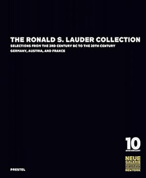 Seller image for The Ronald S. Lauder Collection: Selections from the 3rd Century BC to the 20th Century Germany, Austria, and France for sale by Crawford Doyle Booksellers, Member ABAA