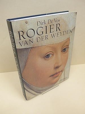 Rogier van der Weyden : das Gesamtwerk. Dirk de Vos. [Übers. aus dem Niederländ.: Rolf Erdorf ; A...