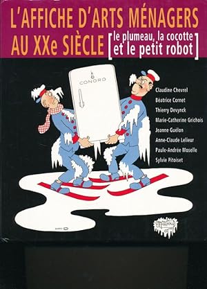 Seller image for L'affiche d'arts mnagers au XXe sicle. Le plumeau, la cocotte et le petit robot for sale by LIBRAIRIE GIL-ARTGIL SARL