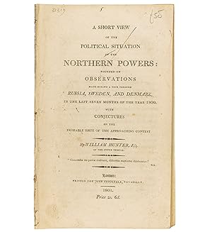 Seller image for A Short View of the Political Situation of the Northern Powers: founded on Observations made during a tour through Russia, Sweden, and Denmark, in the last seven months of the year 1800. With conjectures on the probable issue of the approaching contest. for sale by Jarndyce, The 19th Century Booksellers