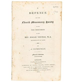 Bild des Verkufers fr A Defence of the Church Missionary Society against the objection of the Rev. Josiah Thomas, Archdeacon of Bath. By a Clergyman. 4th edn. zum Verkauf von Jarndyce, The 19th Century Booksellers