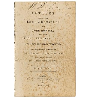 Bild des Verkufers fr Letters Addressed to Lord Grenville and Lord Howick, upon their removal from the councils of the King, in consequence of their attempting the total repeal of the Test Laws now in force, with respect to His Majesty's army and navy. By a Protestant. zum Verkauf von Jarndyce, The 19th Century Booksellers