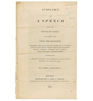 Seller image for Substance of a Speech made in the House of Lords, 17th April, 1821, upon the question Whether the Bill for the Removal of Certain Disqualifications under which His Majesty's Roman Catholic subjects now labour, shall be read a second time? A protest against not agreeing to the second reading of the bill. for sale by Jarndyce, The 19th Century Booksellers