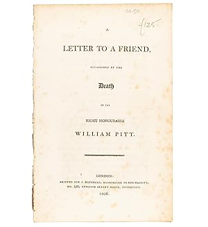 Seller image for A Letter to a Friend, occasioned by the death of the Right Honourable William Pitt. for sale by Jarndyce, The 19th Century Booksellers