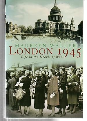 London 1945: Life in the Debris of War