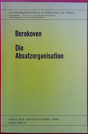 Seller image for Die Absatzorganisation : Planung, Aufbau, Fhrung. Unternehmungsfhrung in Forschung und Praxis: Marketing - Management. for sale by biblion2
