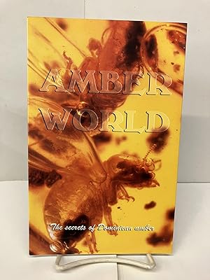 Amber World: The Secrets of Dominican Amber