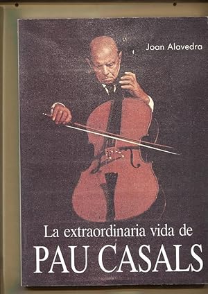 Imagen del vendedor de La extraordinaria vida de Pau Casals a la venta por El Boletin