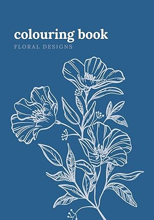 Seller image for Colouring Book. Floral Designs: Adult Colouring Book with Floral Designs for Relaxation. 7x10 Inches, 120 pages. for sale by Redux Books