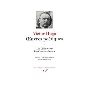 Victor Hugo - ?uvres poétiques - Tome II - Les Châtiments, Les Contemplations