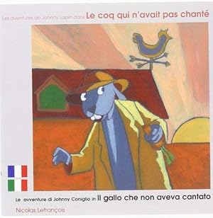 Bild des Verkufers fr Les Aventures de Johnny lapin dans Le coq qui n'avait pas chant - dition bilingue franais -italien zum Verkauf von Dmons et Merveilles