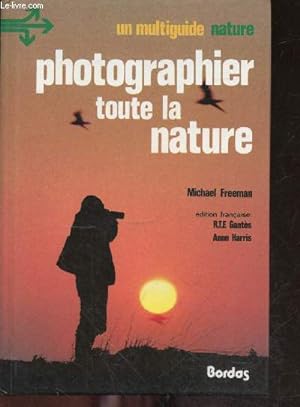 Imagen del vendedor de Photographier toute la nature - Un multiguide nature a la venta por Le-Livre