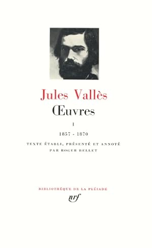 Jules Vallès - ?uvres I - 1857-1870