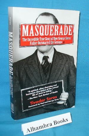Seller image for Masquerade: The Incredible True Story of How George Soros' Father Outsmarted the Gestapo for sale by Alhambra Books