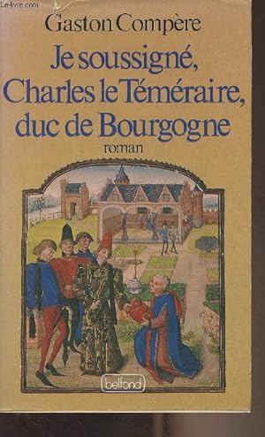 Bild des Verkufers fr Je soussign, Charles de Tmraire, duc de Bourgogne zum Verkauf von Le-Livre