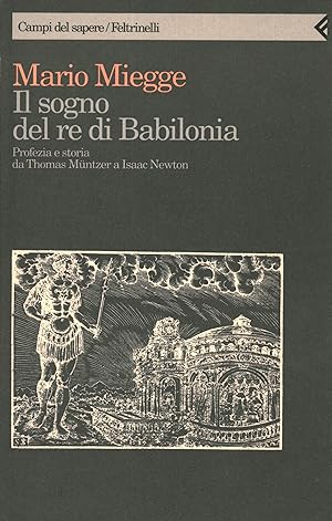 Seller image for Il sogno del re di Babilonia Profezia e storia da Thomas Mntzer a Isaac Newton. for sale by Di Mano in Mano Soc. Coop