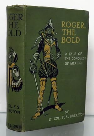 Seller image for Roger The Bold. A Tale of The Conquest Of Mexico for sale by St Marys Books And Prints