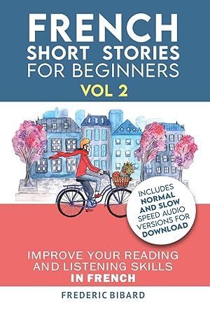Image du vendeur pour French: Short Stories for Beginners + French Audio Vol 2: Improve your reading and listening skills in French. Learn French with Stories (Easy French Beginner Stories) mis en vente par Redux Books