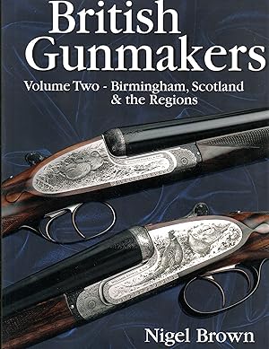 British Gunmakers Volume II: Birmingham, Scotland and the Regions