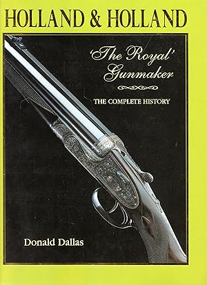 Holland and Holland The Royal Gunmaker: The Complete History