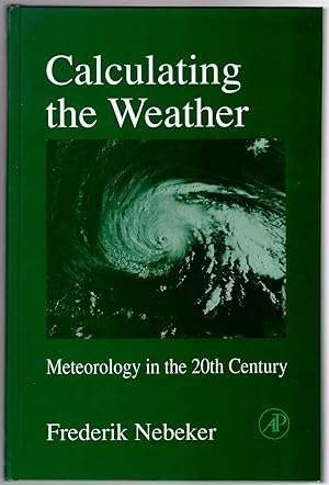 Seller image for Calculating the Weather: Meteorology in the 20th Century for sale by Craig Olson Books, ABAA/ILAB