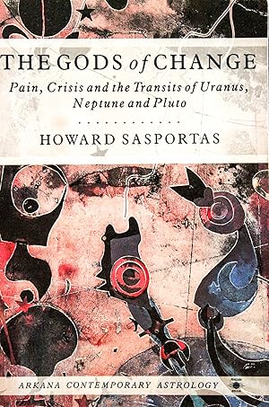 Image du vendeur pour The Gods of Change;Pain, Crisis And the Transits of Uranus, Neptune And Pluto (Arkana S.) mis en vente par Mad Hatter Bookstore
