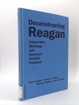 Immagine del venditore per Deconstructing Reagan: Conservative Mythology and America's Fortieth President venduto da ThriftBooksVintage