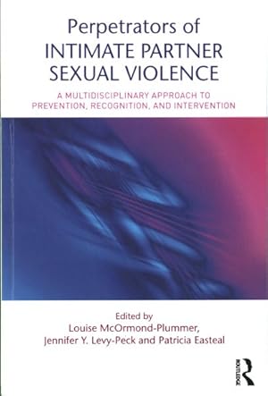 Seller image for Perpetrators of Intimate Partner Sexual Violence : A Multidisciplinary Approach to Prevention, Recognition, and Intervention for sale by GreatBookPricesUK