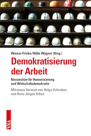 Demokratisierung der Arbeit Neuansätze für Humanisierung und Wirtschaftsdemokratie