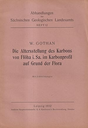 Bild des Verkufers fr Die Altersstellung des Karbons von Flha in Sachsen im Karbonprofil auf Grund der Flora Abhandlungen des Schsischen Geologischen Landesamts Heft 12 zum Verkauf von Leipziger Antiquariat